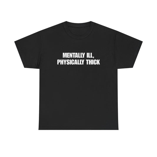Mentally Ill, Physically Thick