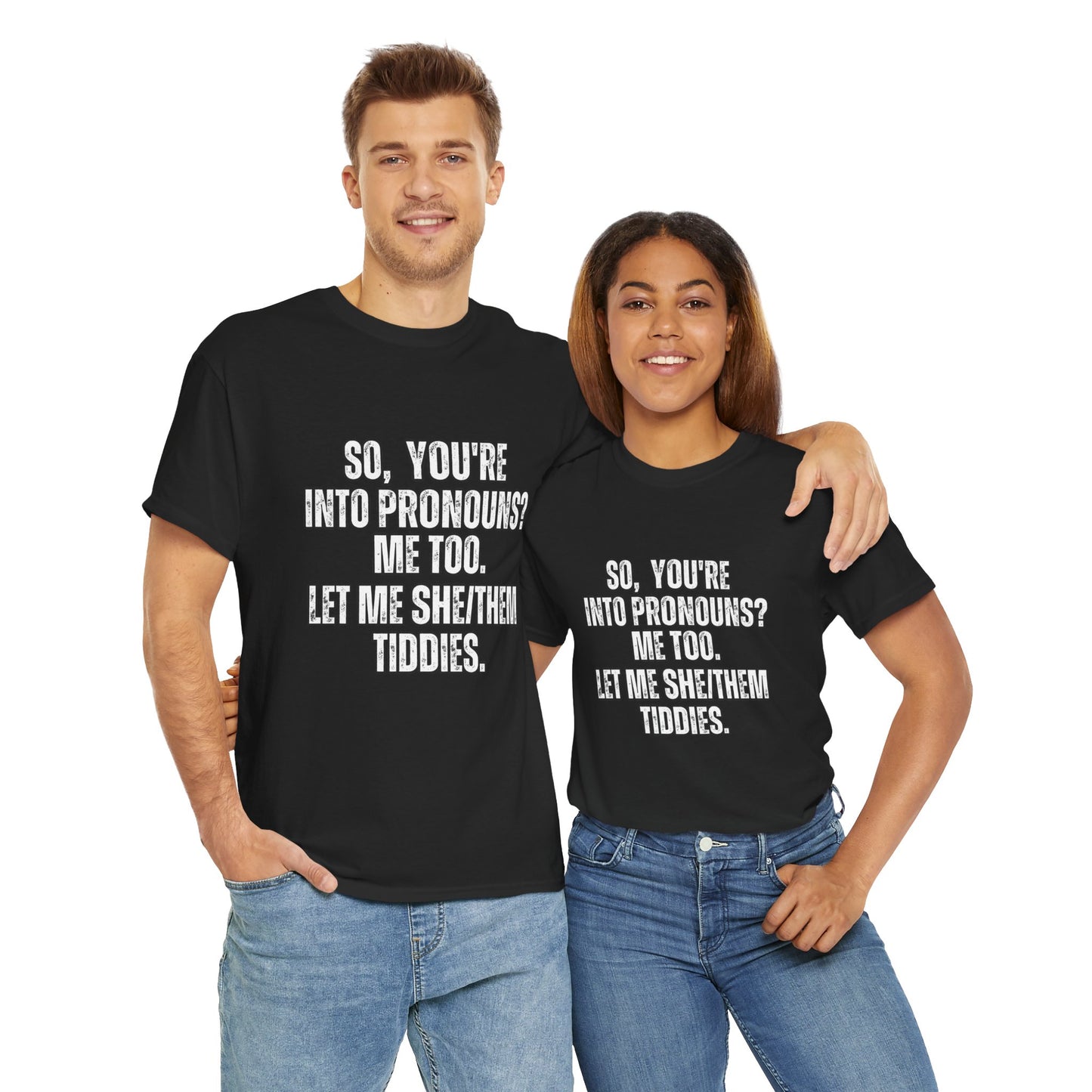 You're into pronounce? Let Me She/They Tiddies