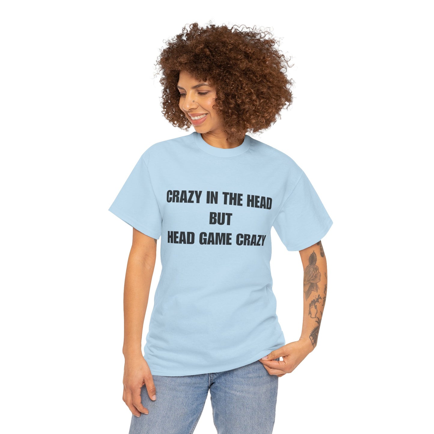 'Crazy in the Head But Head Game Crazy' Statement Tee