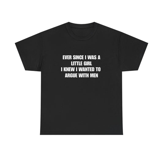 Ever Since I Was a Little Girl I Knew I Wanted to Argue with Men