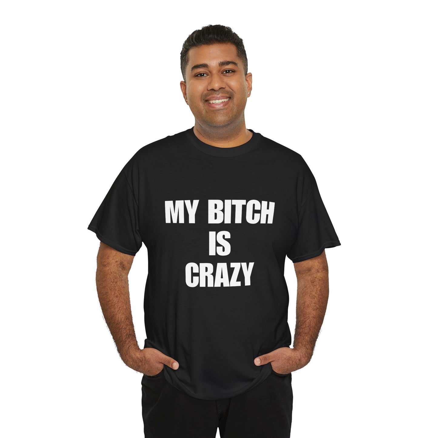 Cotton Tee - 'My Bitch Is Crazy'
