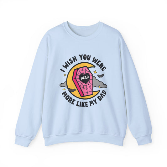 I wish you were more like my dad