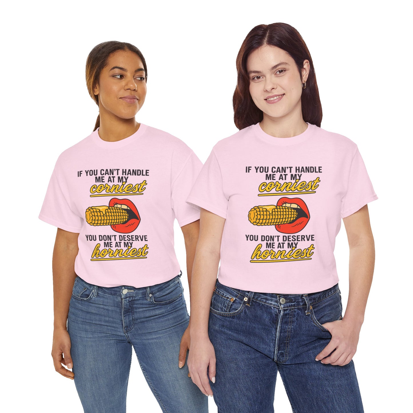 If you can't handle me at my corniest, you don't deserve me at my horniest