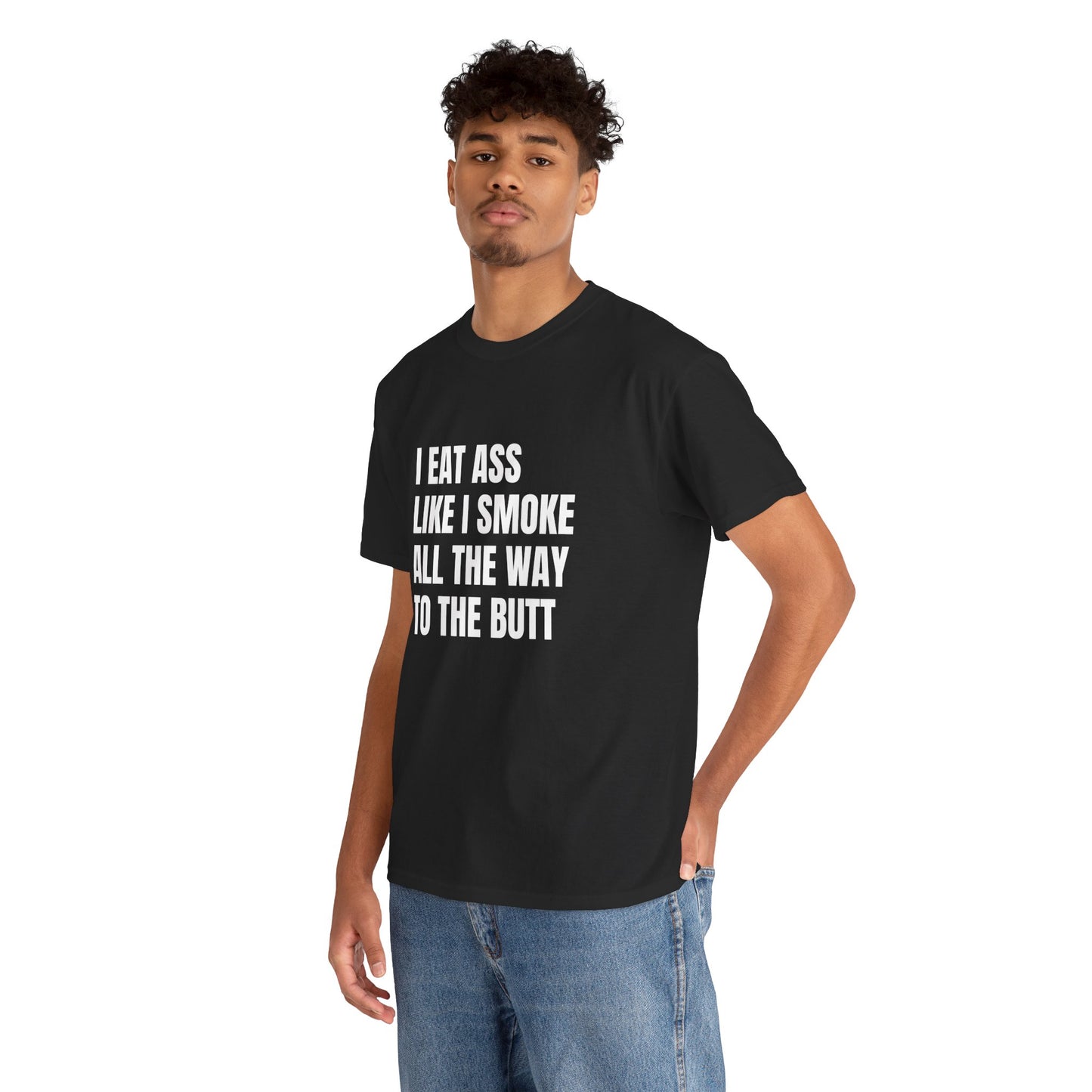 Funny Unisex Heavy Cotton Tee - "I Eat Ass Like I Smoke" Shirt for Humor Lovers