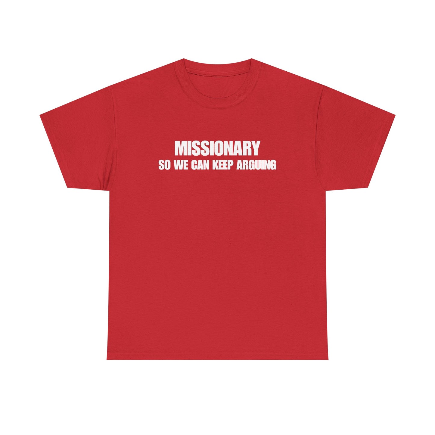 Missionary So We Can Keep Arguing T-Shirt