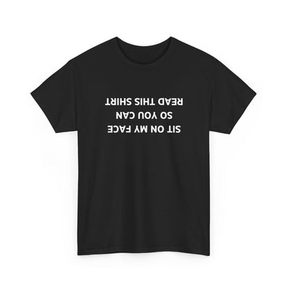 Sit On My Face So You Can Read This Shirt