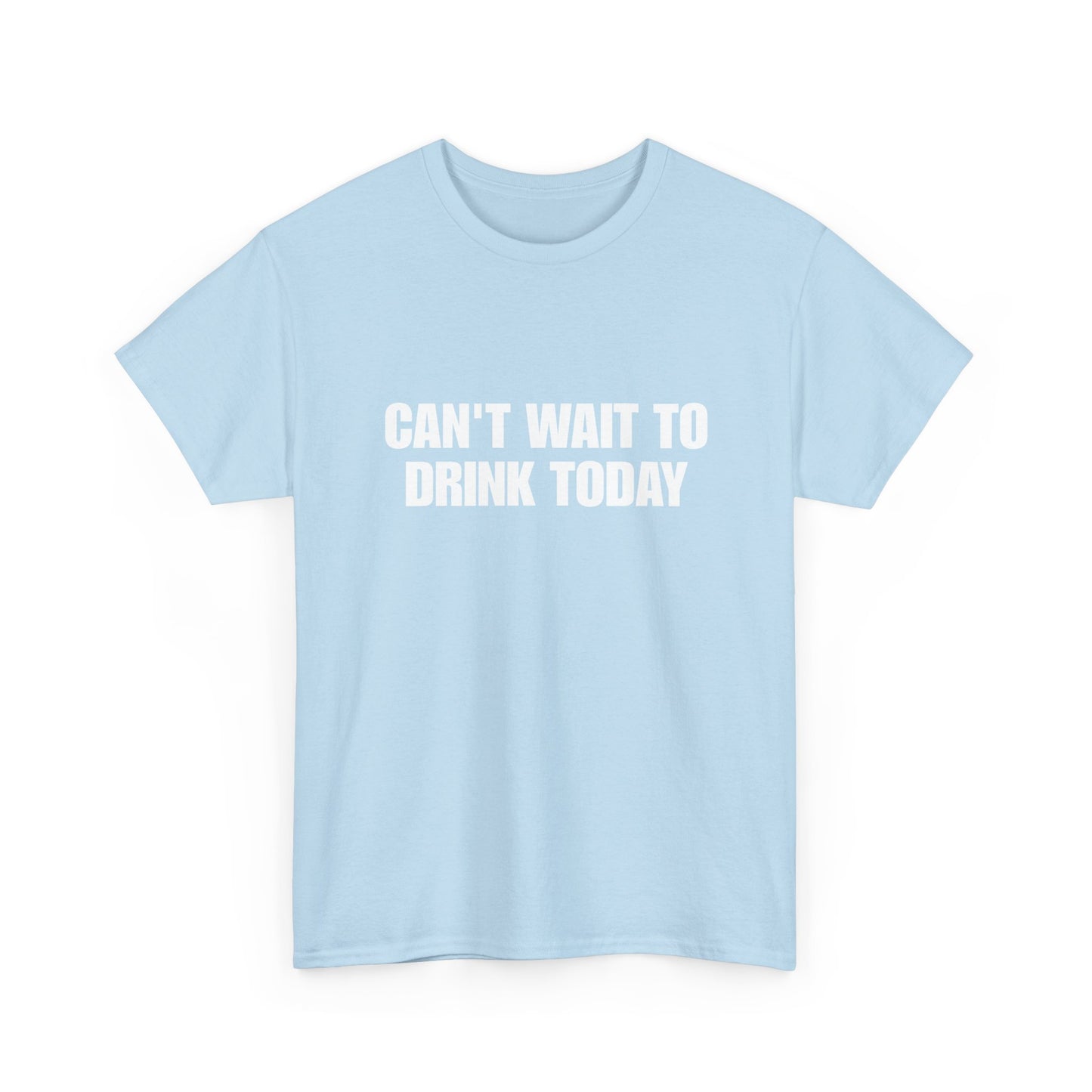 Can't Wait To Drink Today