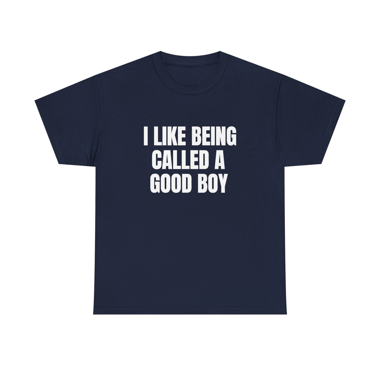 I Like Being Called A Good Boy