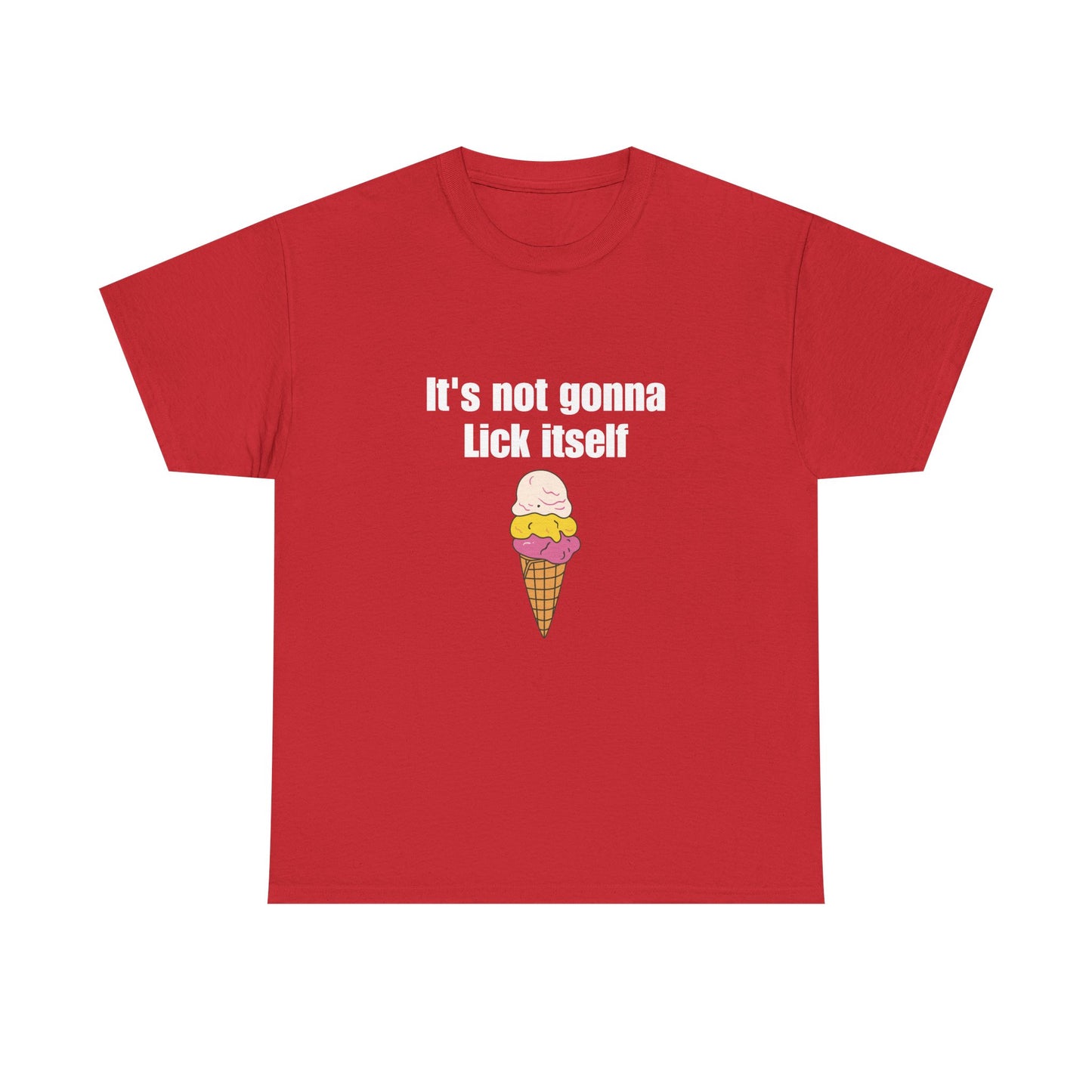 It's Not Gonna Lick Itself