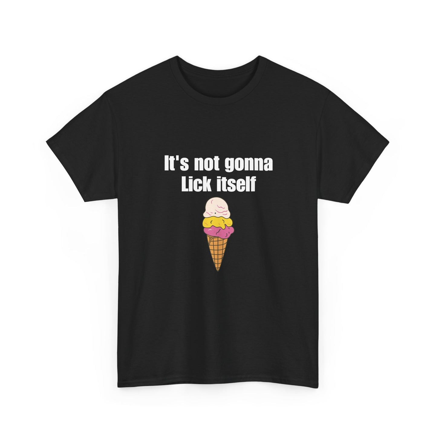 It's Not Gonna Lick Itself