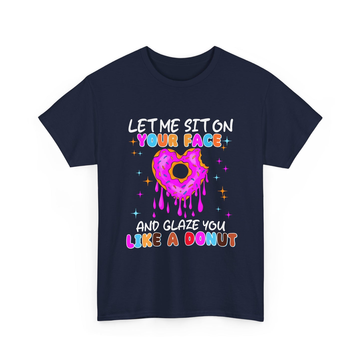 Let Me Sit on Your Face and glaze you like a donut