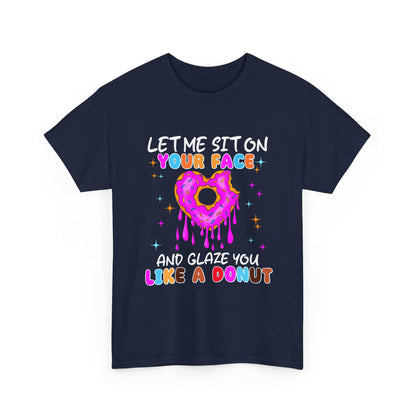 Let Me Sit on Your Face and glaze you like a donut