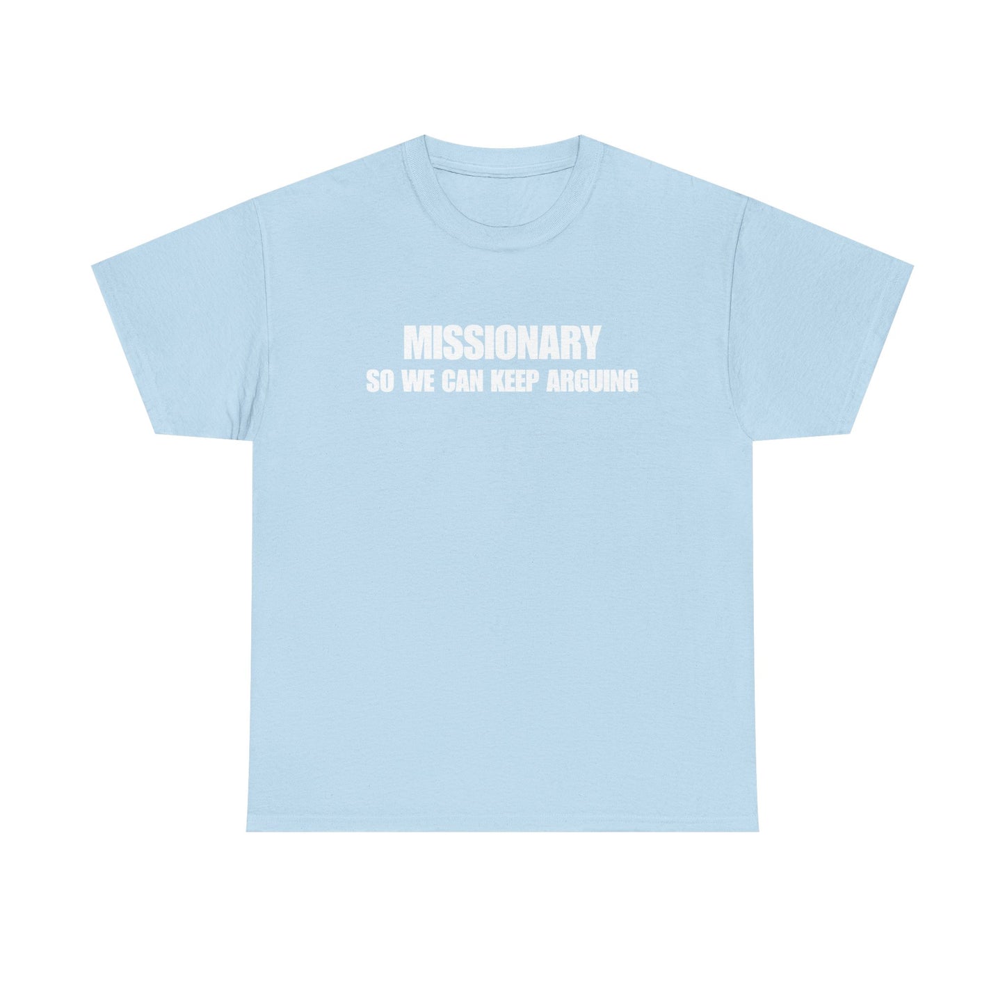Missionary So We Can Keep Arguing T-Shirt