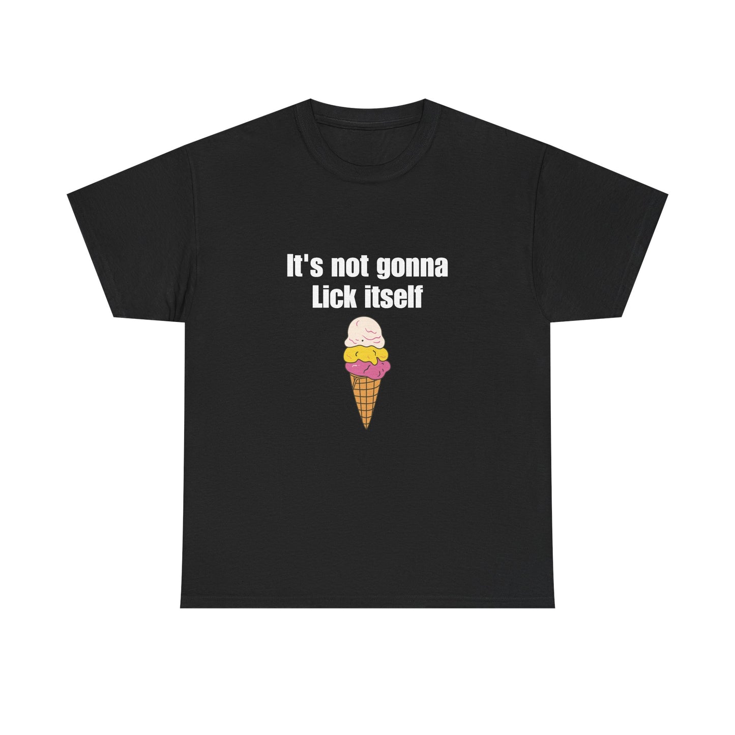 It's Not Gonna Lick Itself