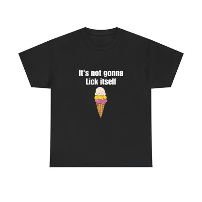 It's Not Gonna Lick Itself