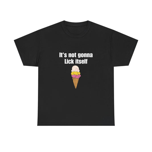 It's Not Gonna Lick Itself
