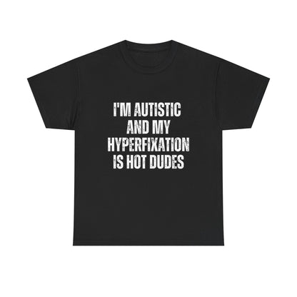 Autistic Pride Tee - Hyperfixation on Hot Dudes
