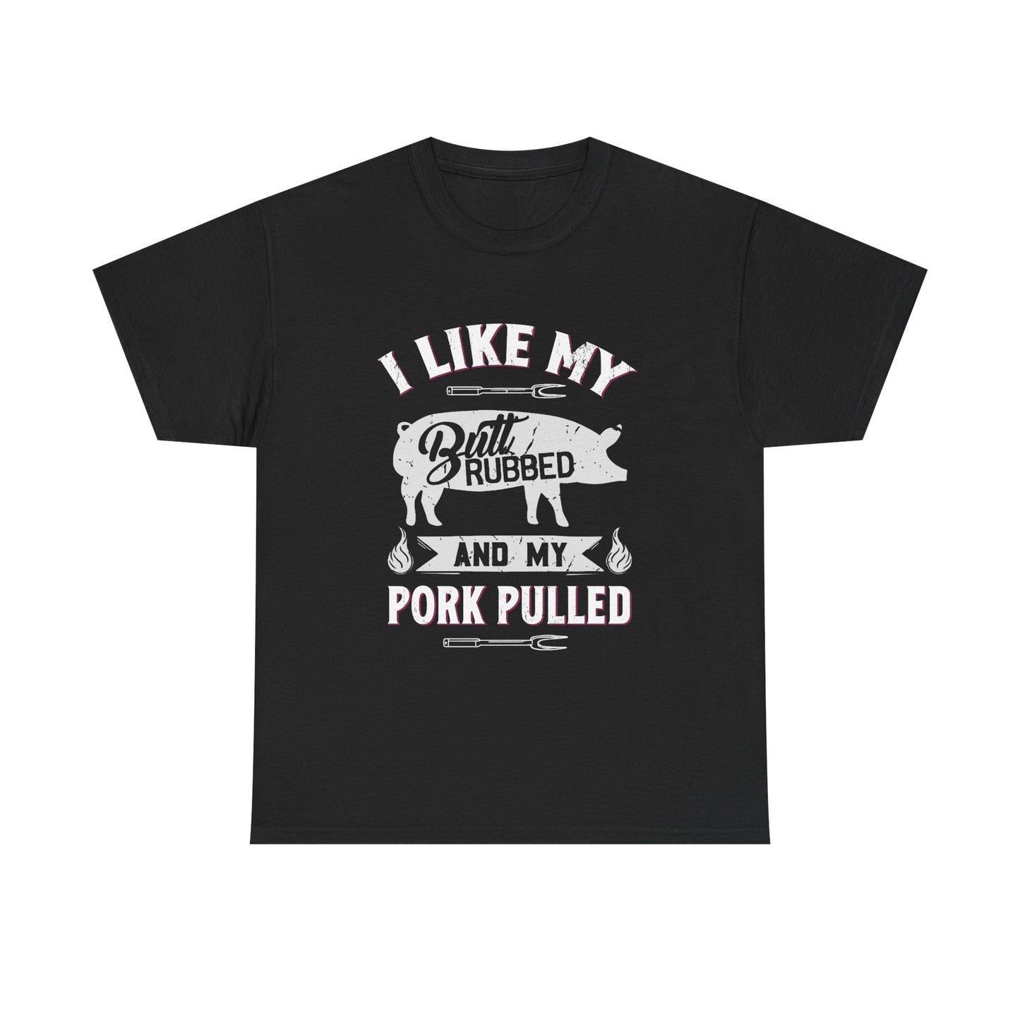 I Like My Butt Rubbed and My Pork Pulled