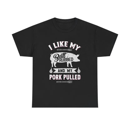 I Like My Butt Rubbed and My Pork Pulled