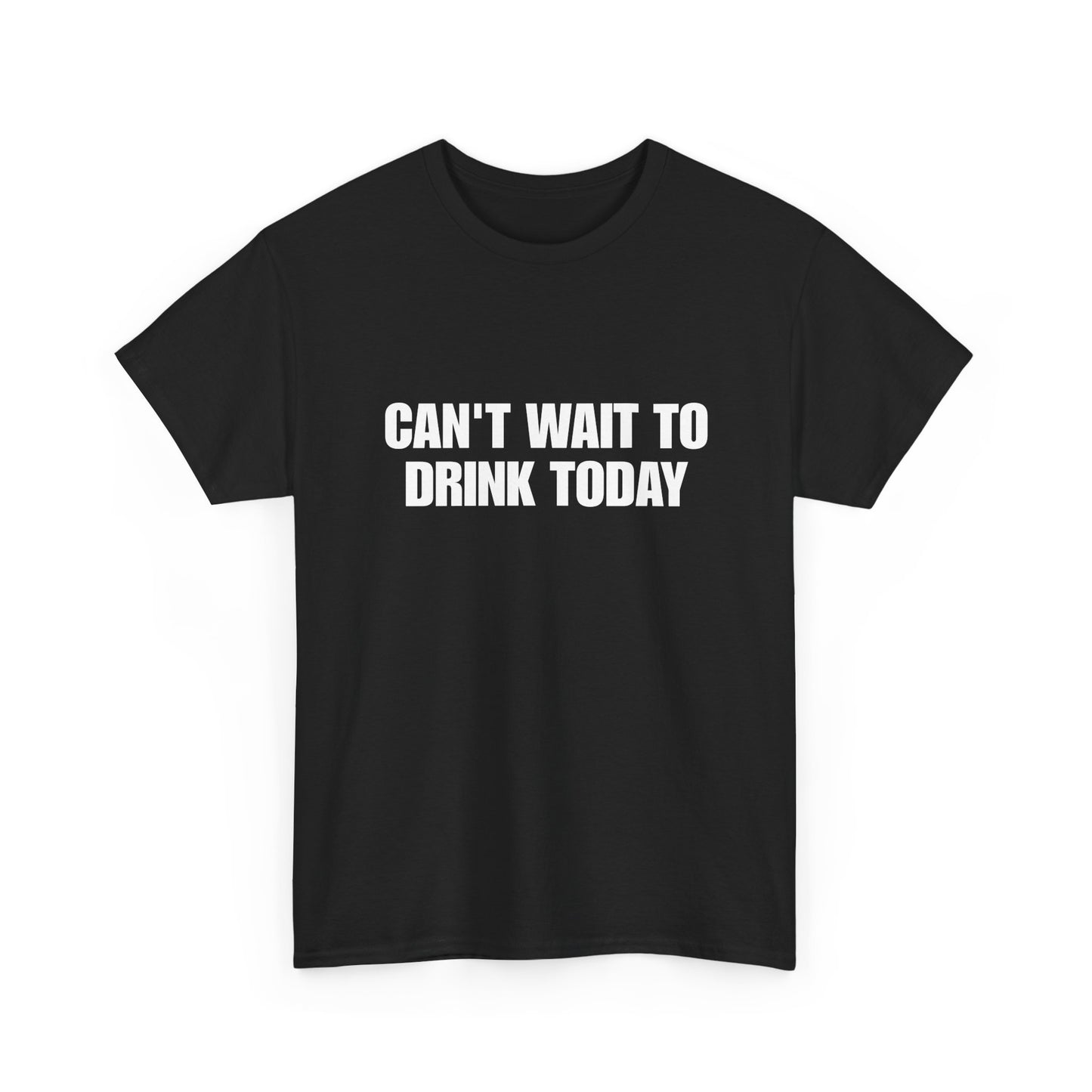 Can't Wait To Drink Today