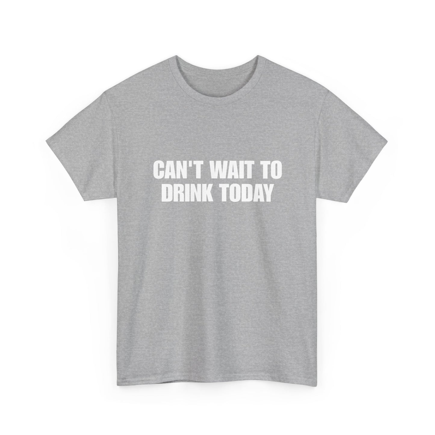 Can't Wait To Drink Today