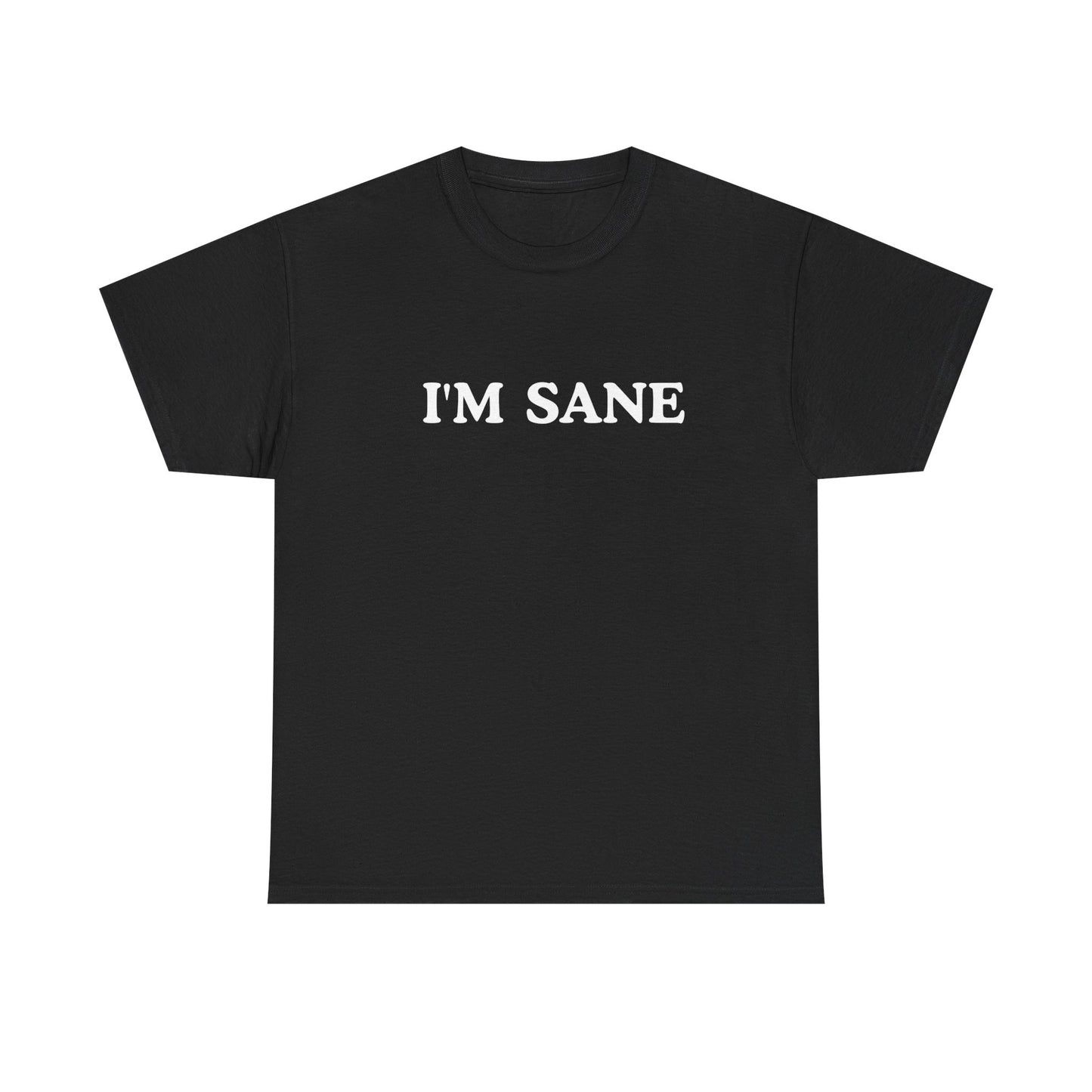 I'm Sane Unisex Tee