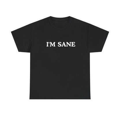 I'm Sane Unisex Tee