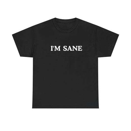 I'm Sane Unisex Tee