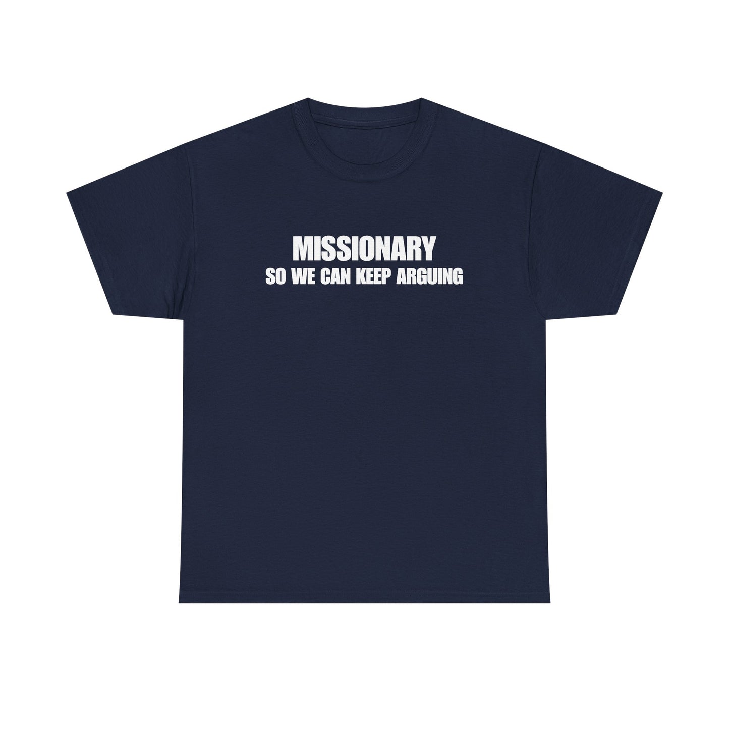 Missionary So We Can Keep Arguing T-Shirt