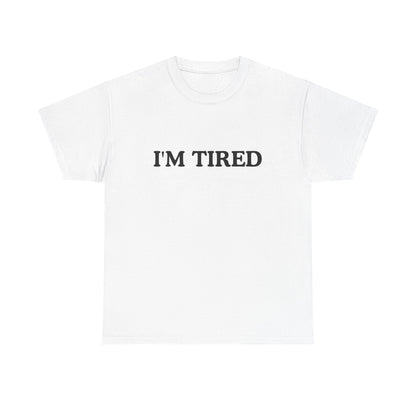 I'M tired Unisex Cotton Tee