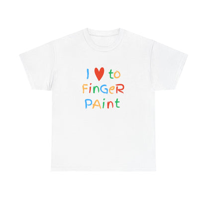 " I love to finger paint" Unisex shirt