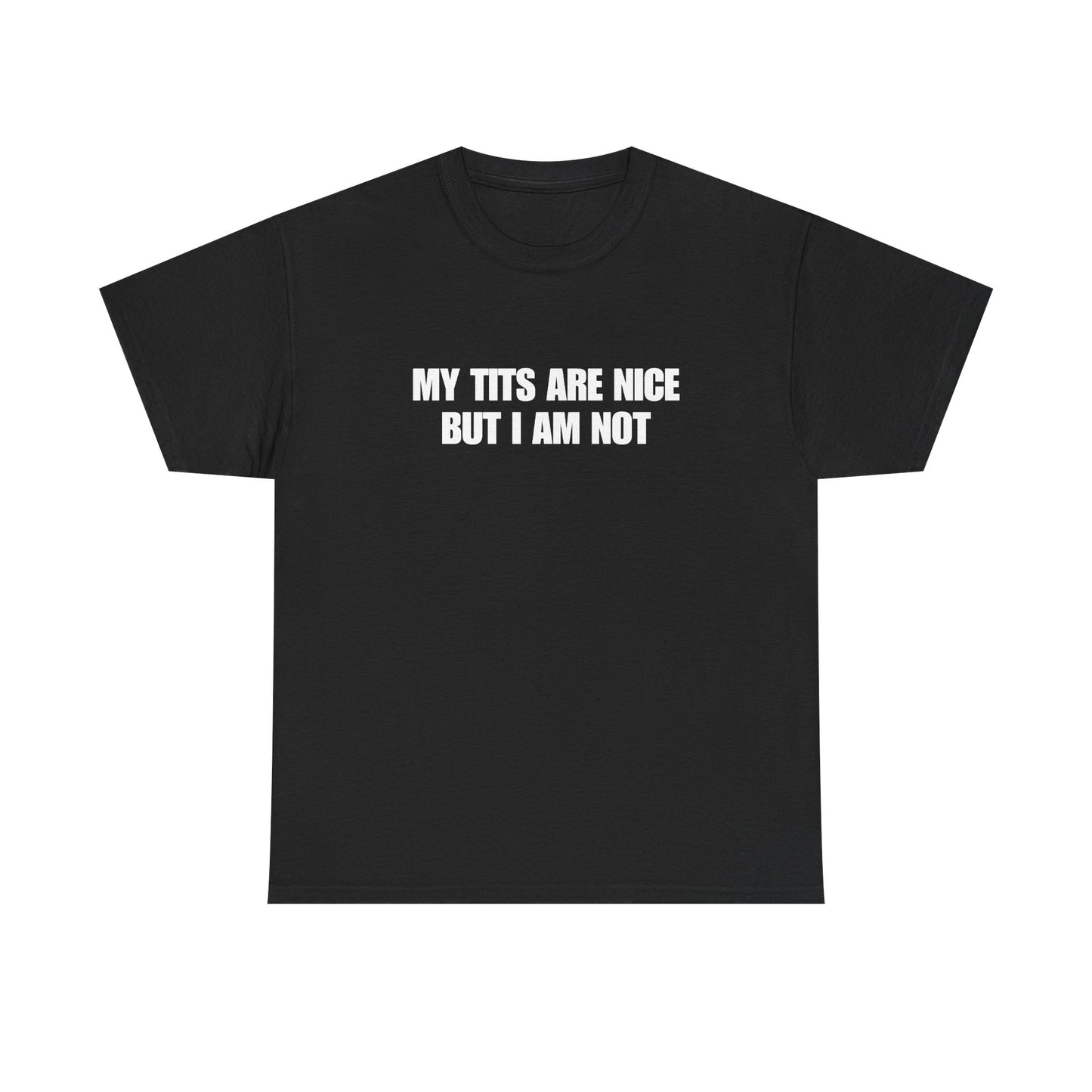 My Tits Are Nice But I Am Not