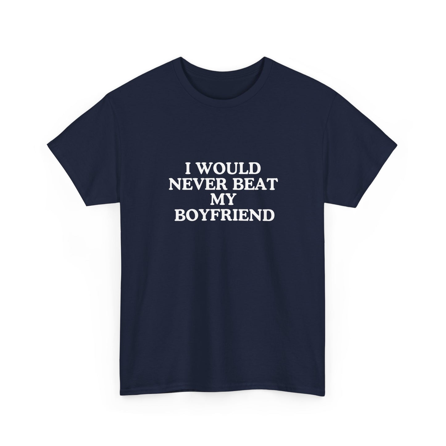 I would never beat my boyfriend