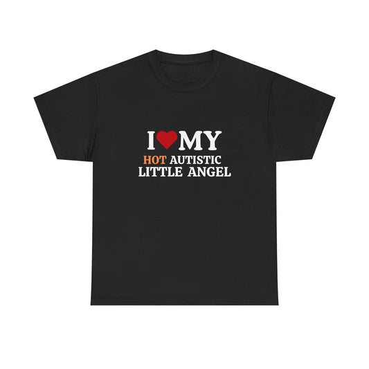 I Love My Hot Autistic Little Angel Unisex Heavy Cotton Tee