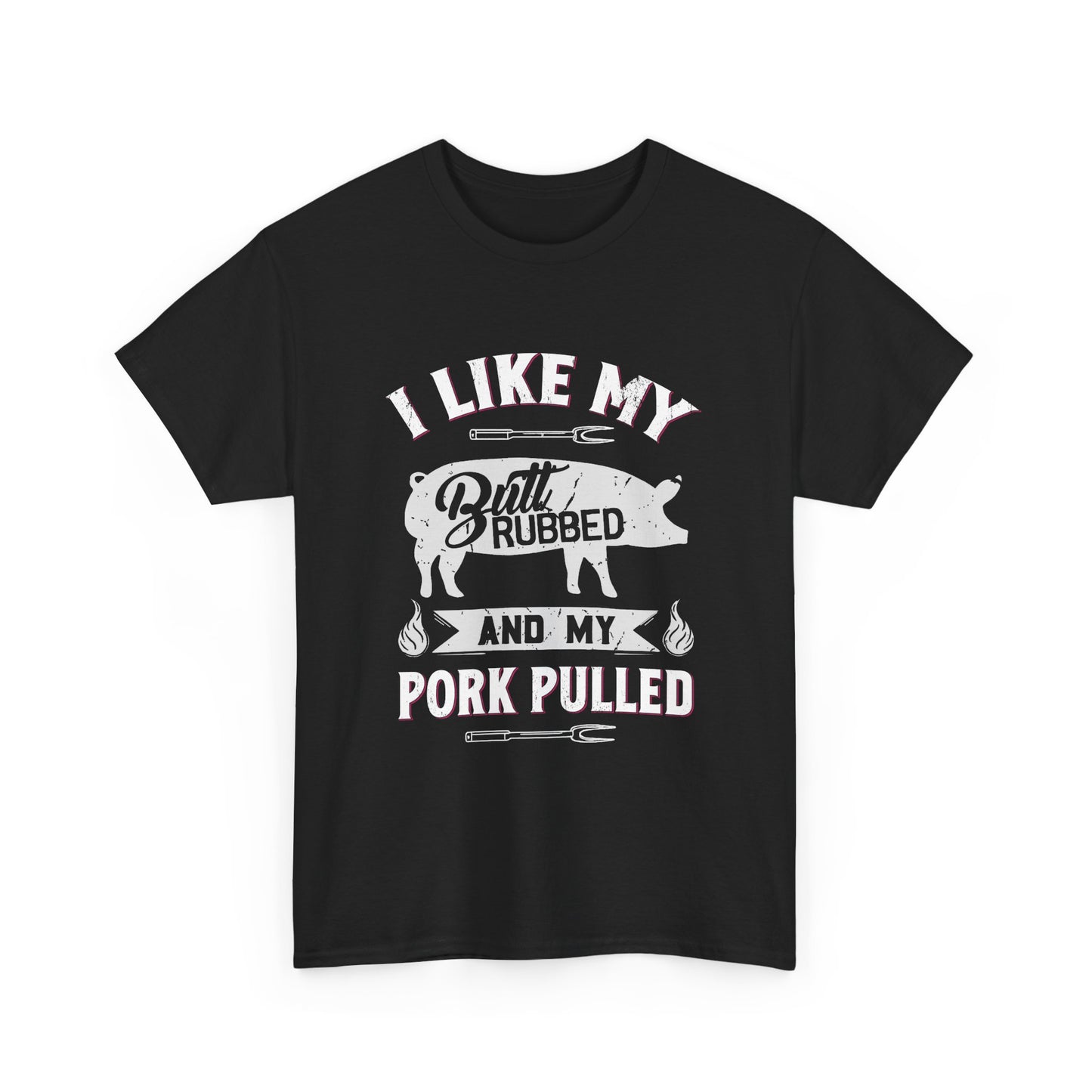 I Like My Butt Rubbed and My Pork Pulled