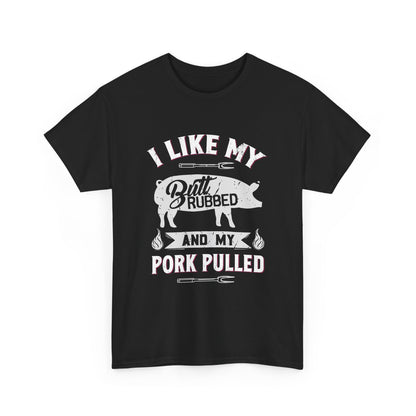 I Like My Butt Rubbed and My Pork Pulled