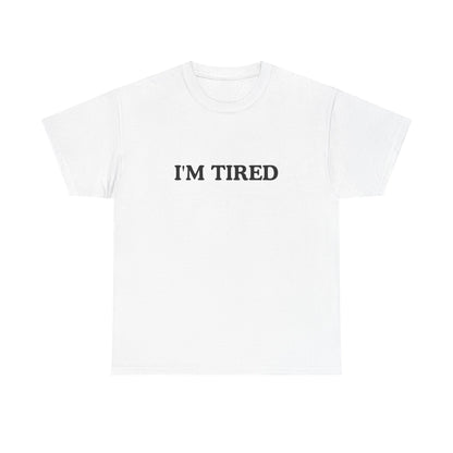 I'M tired Unisex Cotton Tee