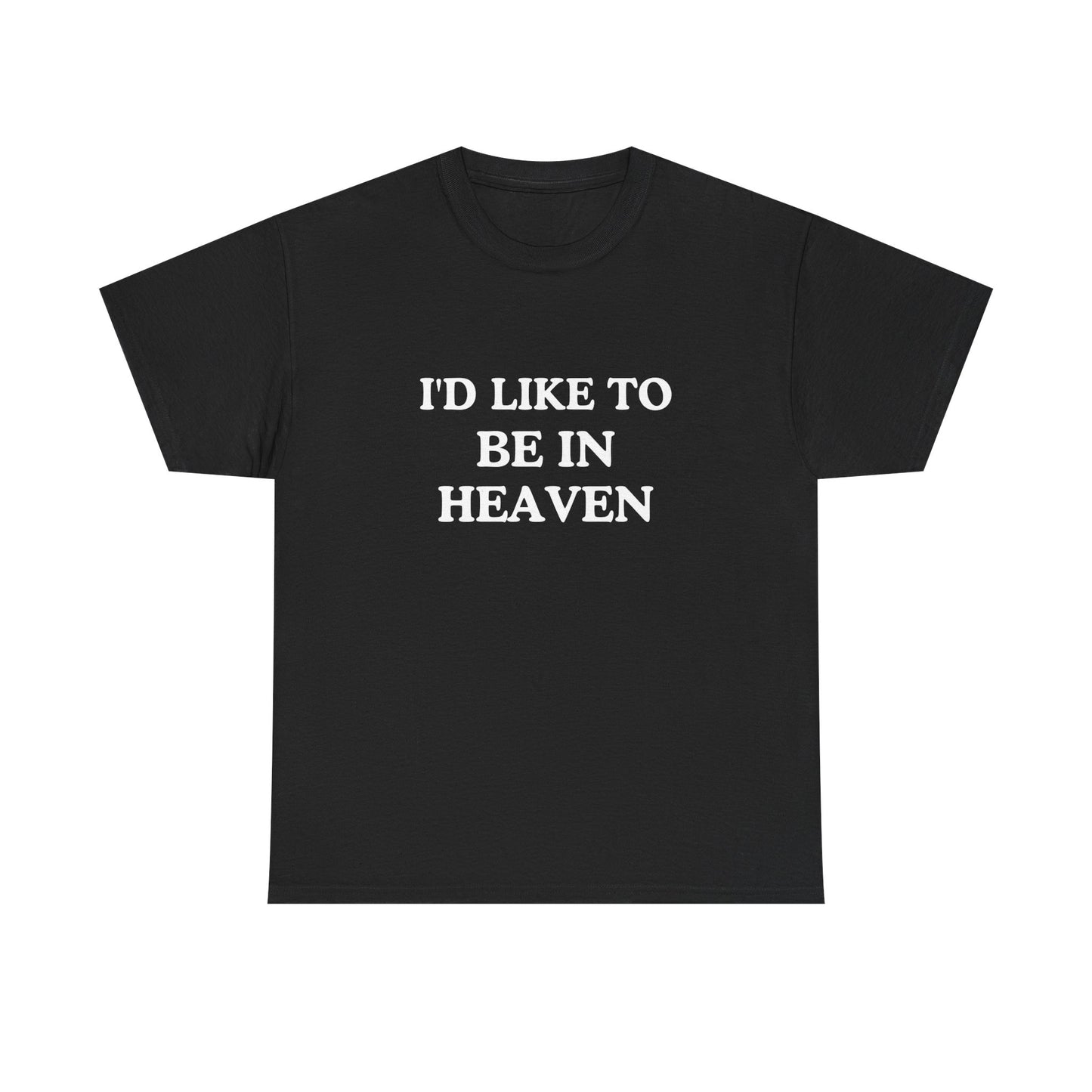 I'd like to be I'm heaven cotton shirt