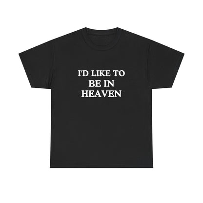 I'd like to be I'm heaven cotton shirt