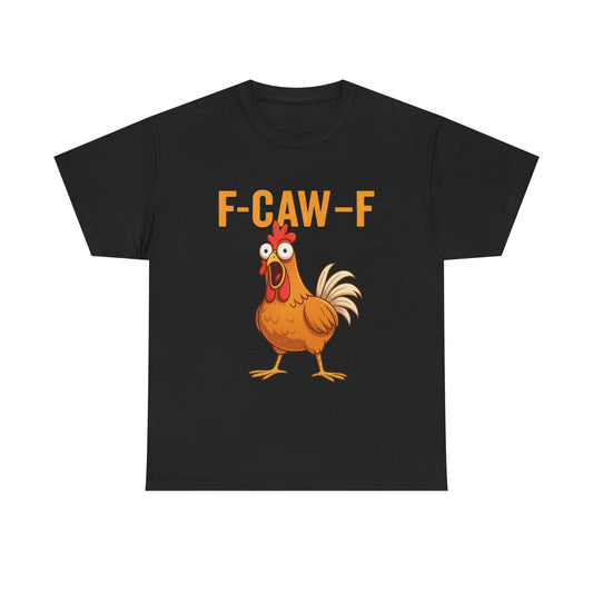 F-Caw-F Funny Chicken Tee, fuckoff