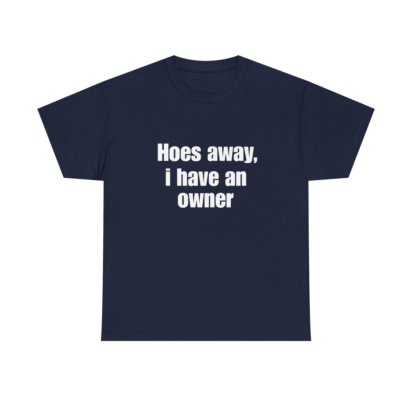 Hoes Away I Have An Owner