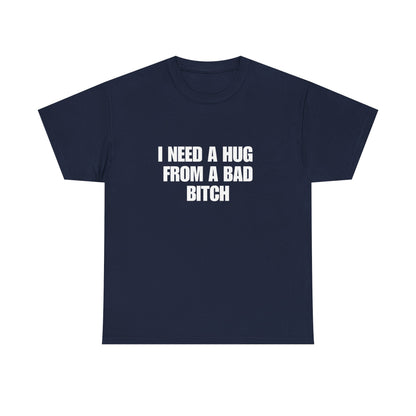 I Need a Hug From a Bad Bitch