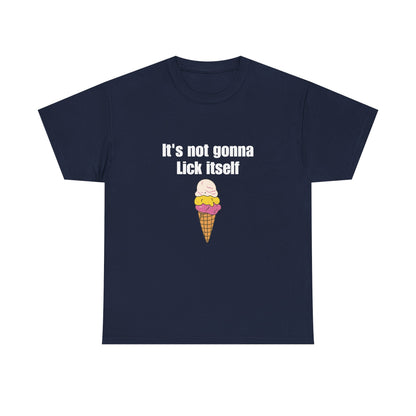 It's Not Gonna Lick Itself
