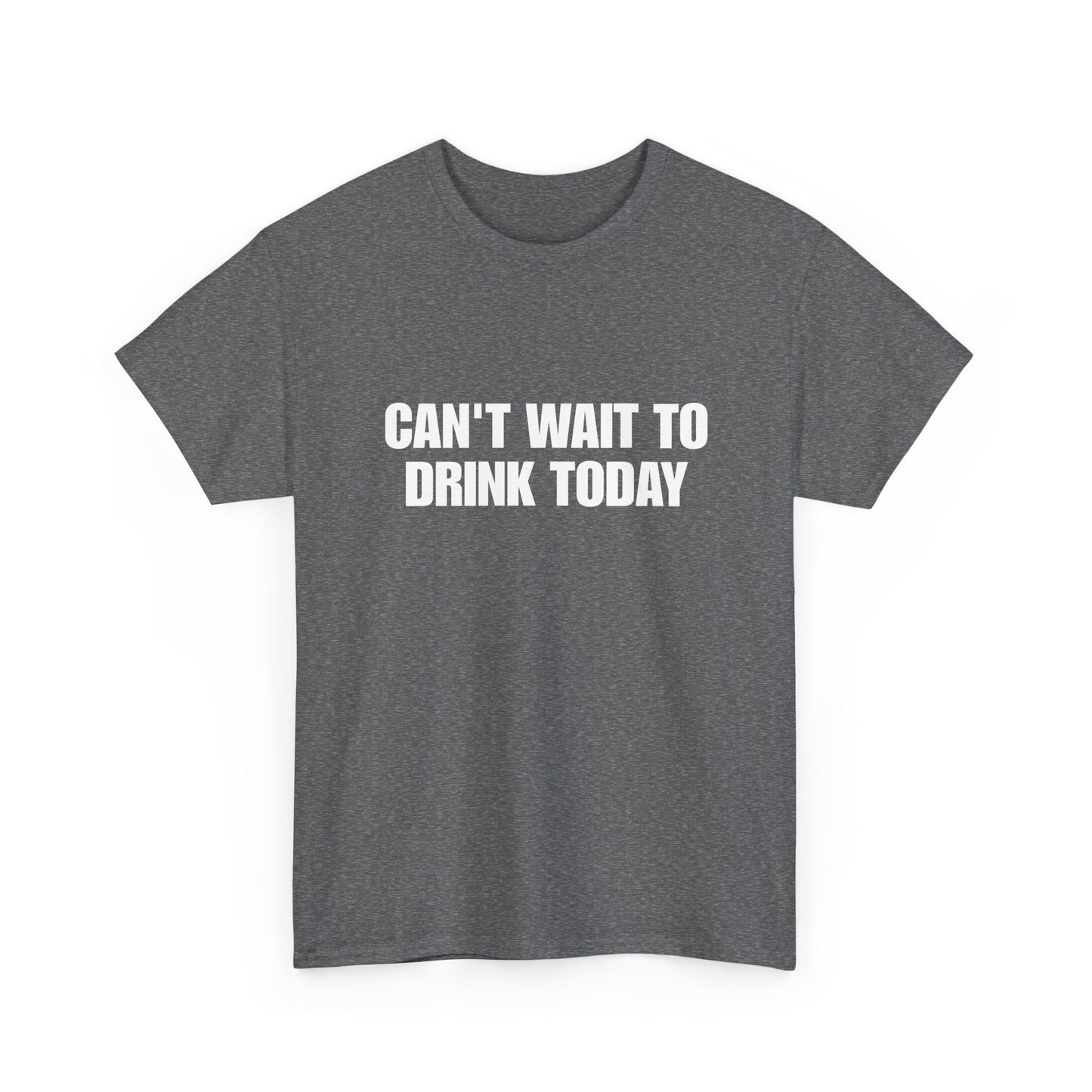 Can't Wait To Drink Today