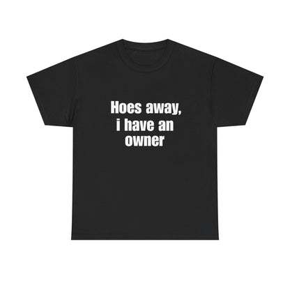 Hoes Away I Have An Owner