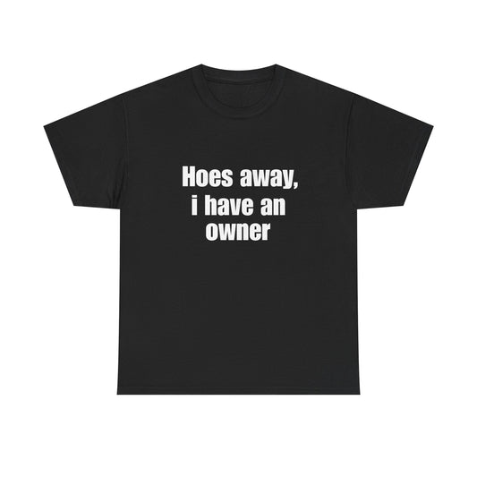 Hoes Away I Have An Owner
