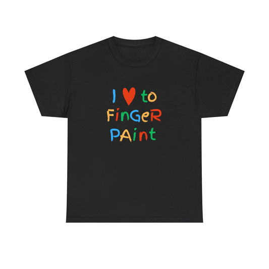 " I love to finger paint" Unisex shirt