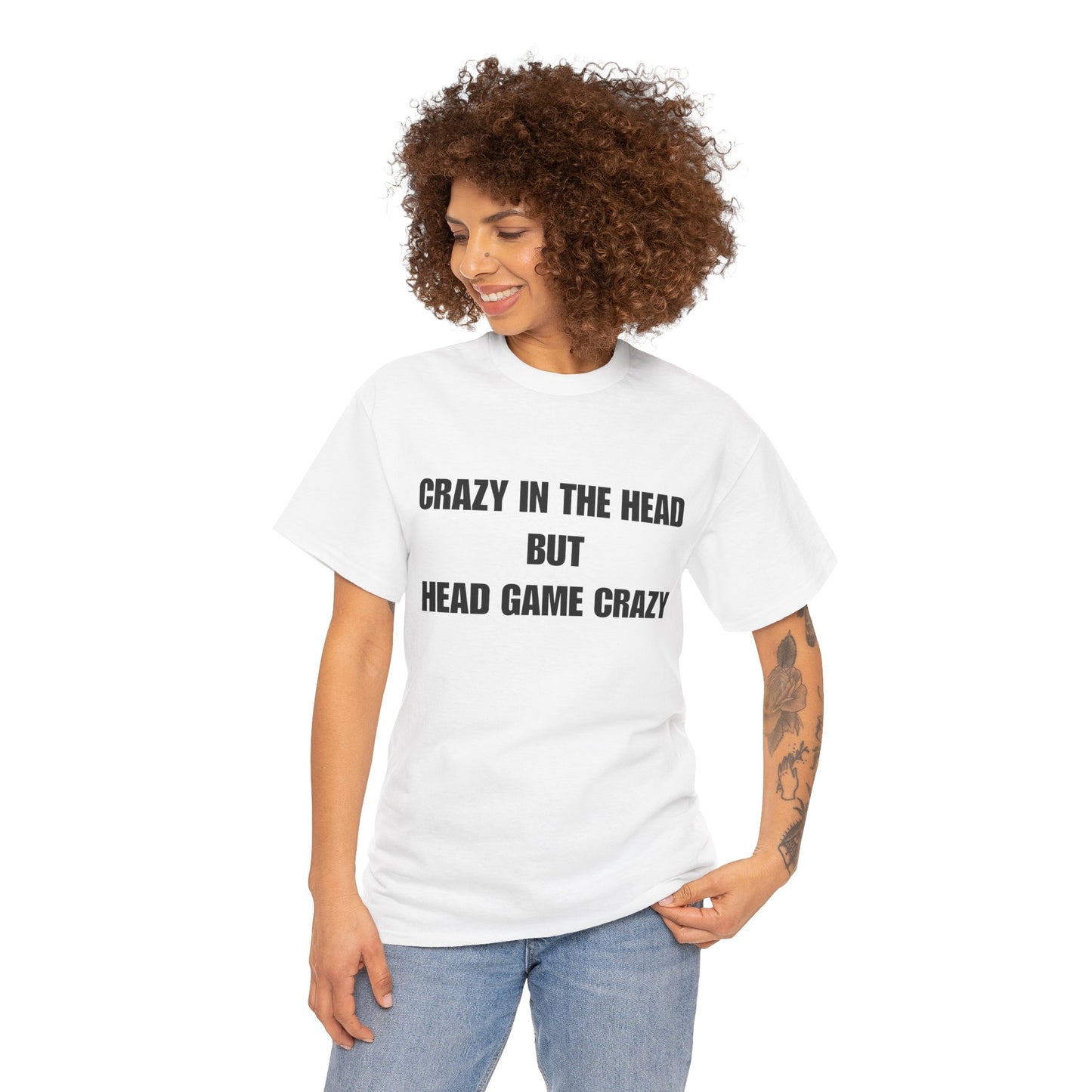'Crazy in the Head But Head Game Crazy' Statement Tee