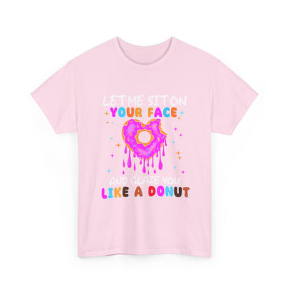 Let Me Sit on Your Face and glaze you like a donut