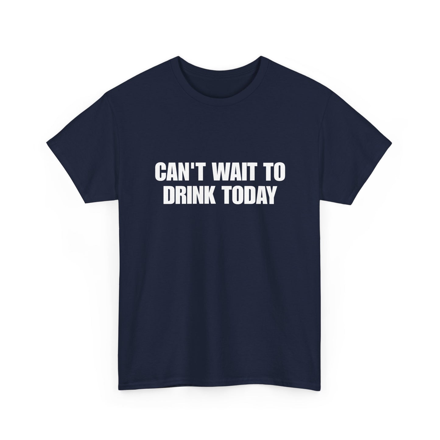 Can't Wait To Drink Today